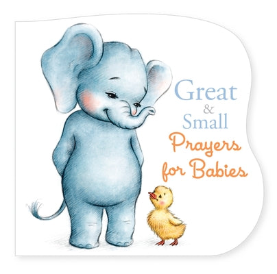 Great and Small Prayers for Babies by B&h Kids Editorial