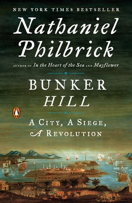 Bunker Hill: A City, a Siege, a Revolution by Philbrick, Nathaniel