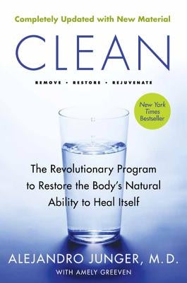 Clean -- Expanded Edition: The Revolutionary Program to Restore the Body's Natural Ability to Heal Itself by Junger, Alejandro
