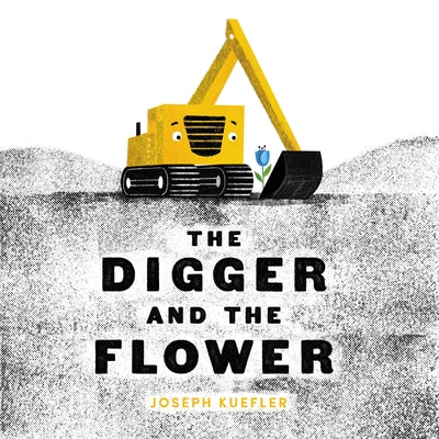 The Digger and the Flower by Kuefler, Joseph