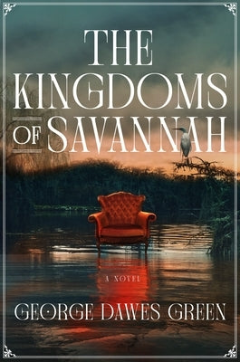 The Kingdoms of Savannah by Green, George Dawes