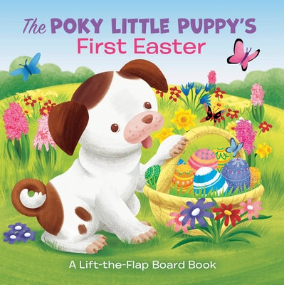 The Poky Little Puppy's First Easter: A Lift-The-Flap Board Book by Posner-Sanchez, Andrea