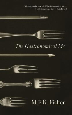 The Gastronomical Me by Fisher, M. F. K.