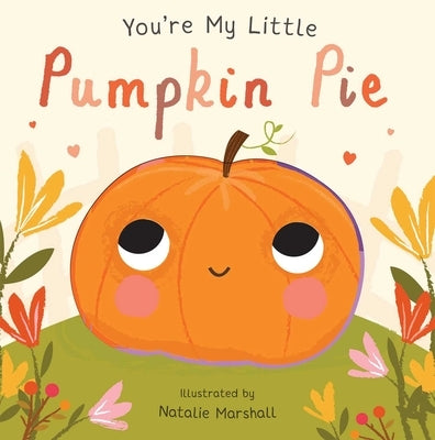 You're My Little Pumpkin Pie by Marshall, Natalie