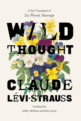 Wild Thought: A New Translation of "La Pensée Sauvage" by Lévi-Strauss, Claude