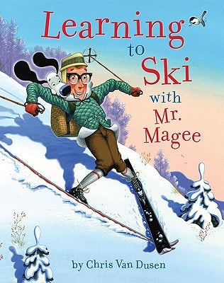 Learning to Ski with Mr. Magee: (Read Aloud Books, Series Books for Kids, Books for Early Readers) by Van Dusen, Chris