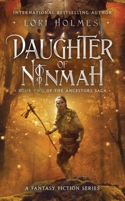 Daughter of Ninmah: Book 2 of The Ancestors Saga, A Fantasy Romance Series by Holmes, Lori