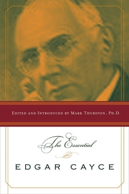 The Essential Edgar Cayce by Thurston, Mark