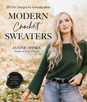 Modern Crochet Sweaters: 20 Chic Designs for Everyday Wear by Myska, Janine