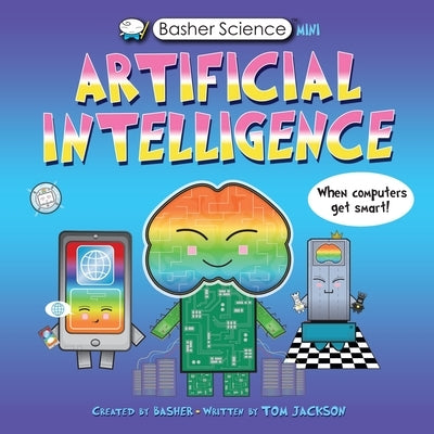 Basher Science Mini: Artificial Intelligence by Jackson, Tom