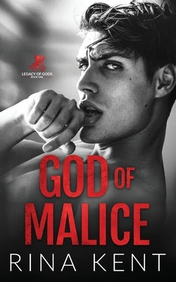 God of Malice: A Dark College Romance by Kent, Rina