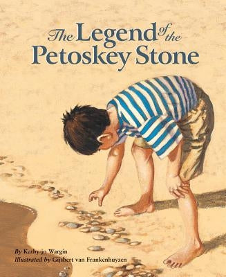 The Legend of the Petoskey Stone by Wargin, Kathy-Jo