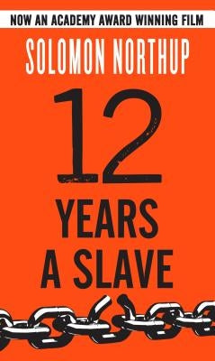 Twelve Years a Slave by Northup, Solomon