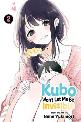 Kubo Won't Let Me Be Invisible, Vol. 2: Volume 2 by Yukimori, Nene