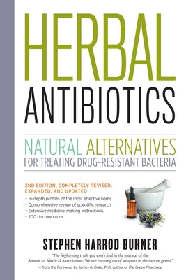 Herbal Antibiotics: Natural Alternatives for Treating Drug-Resistant Bacteria by Buhner, Stephen Harrod