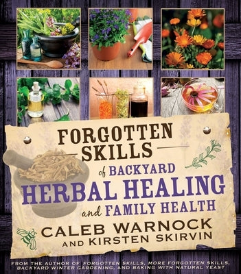 Forgotten Skills of Backyard Herbal Health by Warnock, Caleb