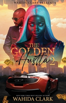 The Golden Hustla 2 by Clark, Wahida