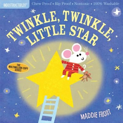 Indestructibles: Twinkle, Twinkle, Little Star: Chew Proof - Rip Proof - Nontoxic - 100% Washable (Book for Babies, Newborn Books, Safe to Chew) by Frost, Maddie
