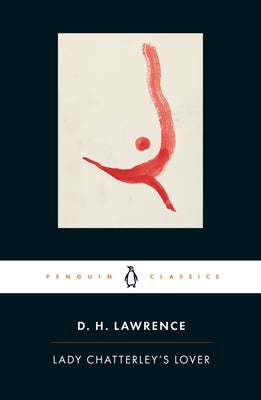 Lady Chatterley's Lover: A Propos of "Lady Chatterley's Lover" by Lawrence, D. H.