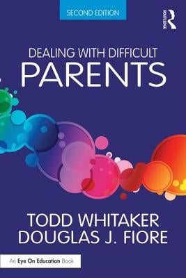 Dealing with Difficult Parents by Whitaker, Todd