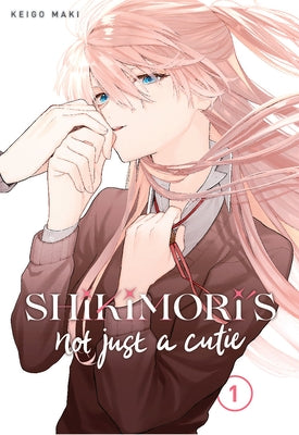 Shikimori's Not Just a Cutie Vol 1 by Maki, Keigo