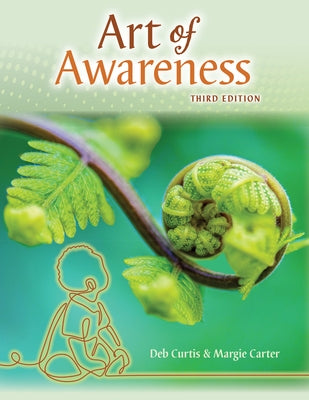 The Art of Awareness: How Observation Can Transform Your Teaching, Third Edition by Curtis, Deb