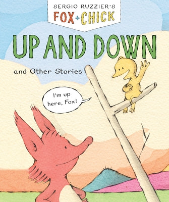 Fox & Chick: Up and Down: And Other Stories by Ruzzier, Sergio