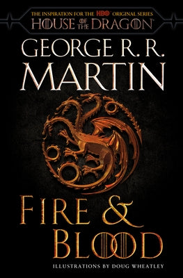Fire & Blood (HBO Tie-In Edition): 300 Years Before a Game of Thrones by Martin, George R. R.