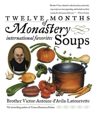 Twelve Months of Monastery Soups: A Cookbook by D'Avila-Latourrette, Victor