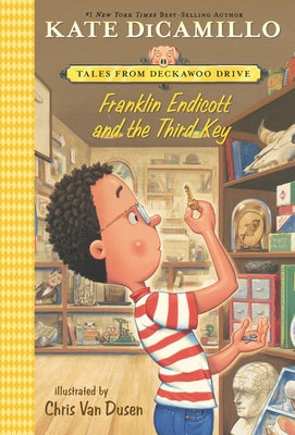 Franklin Endicott and the Third Key: Tales from Deckawoo Drive, Volume Six by DiCamillo, Kate